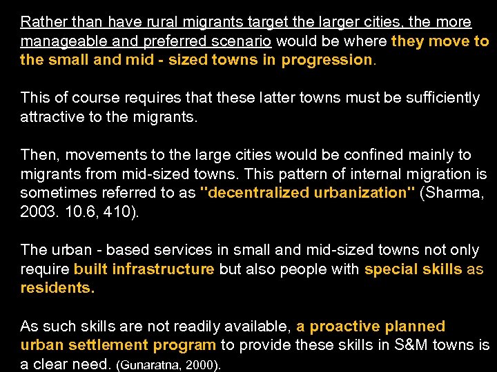 Rather than have rural migrants target the larger cities, the more manageable and preferred