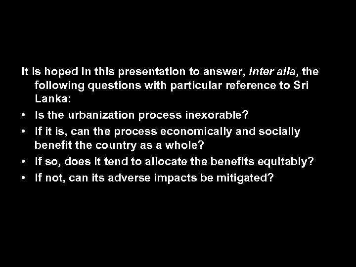 It is hoped in this presentation to answer, inter alia, the following questions with