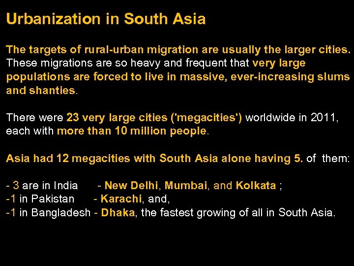 Urbanization in South Asia The targets of rural-urban migration are usually the larger cities.