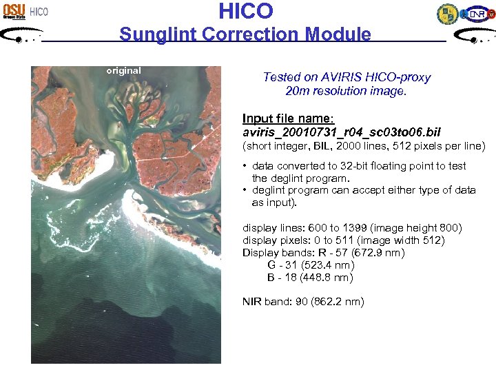 HICO Sunglint Correction Module original Tested on AVIRIS HICO-proxy 20 m resolution image. Input