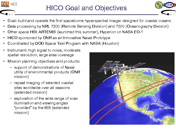 HICO Goal and Objectives • • • Goal: build and operate the first spaceborne