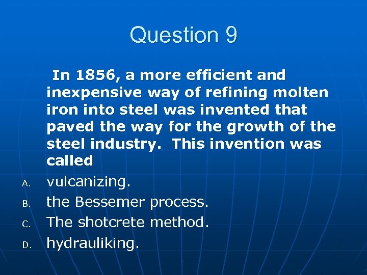 Question 9 A. B. C. D. In 1856, a more efficient and inexpensive way
