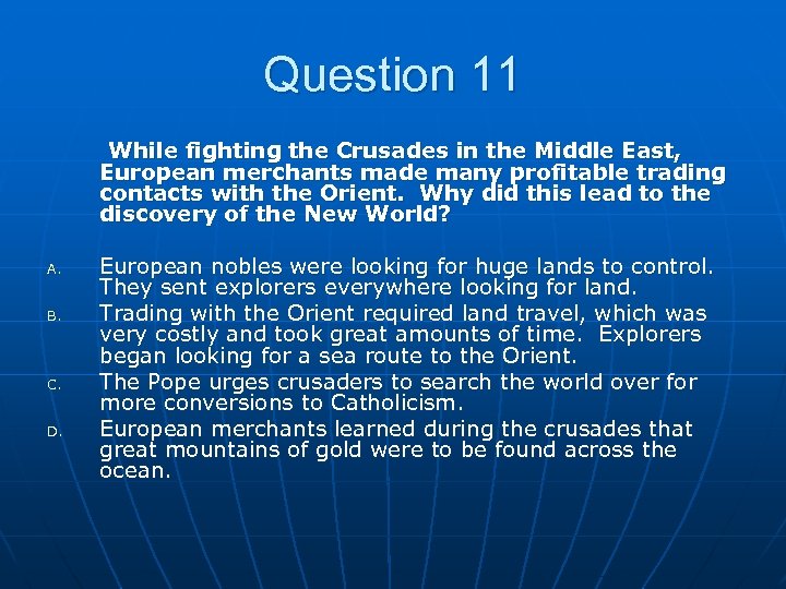 Question 11 While fighting the Crusades in the Middle East, European merchants made many