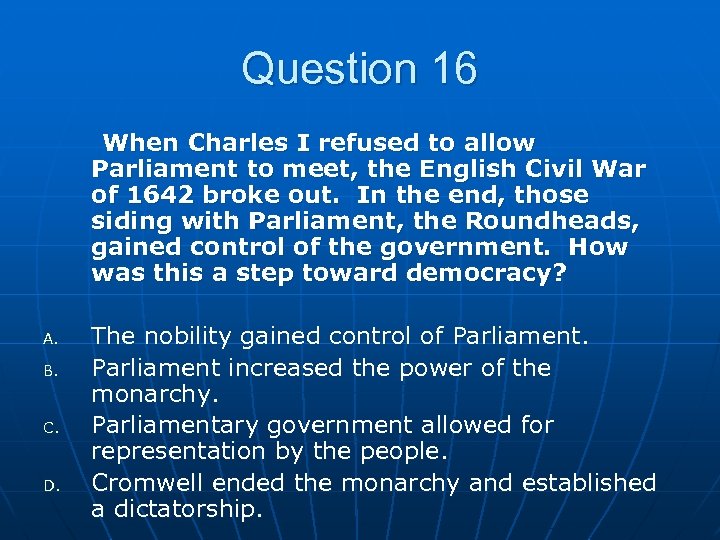 Question 16 When Charles I refused to allow Parliament to meet, the English Civil