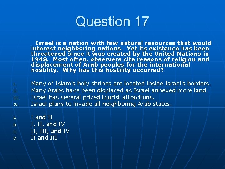 Question 17 Israel is a nation with few natural resources that would interest neighboring