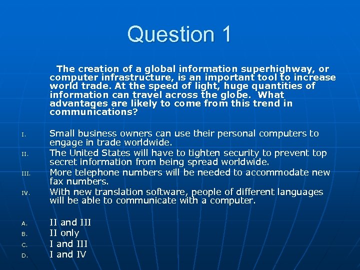 Question 1 The creation of a global information superhighway, or computer infrastructure, is an