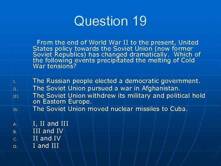 Question 19 From the end of World War II to the present, United States