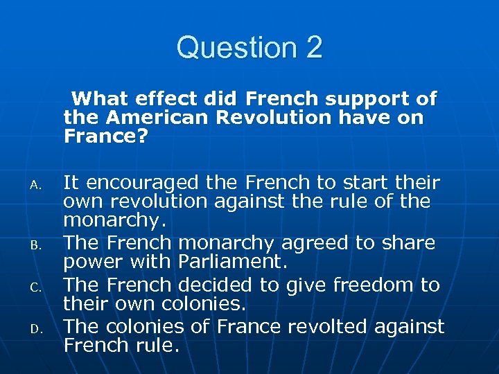 Question 2 What effect did French support of the American Revolution have on France?