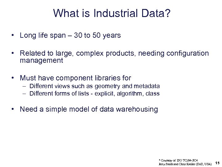 What is Industrial Data? • Long life span – 30 to 50 years •