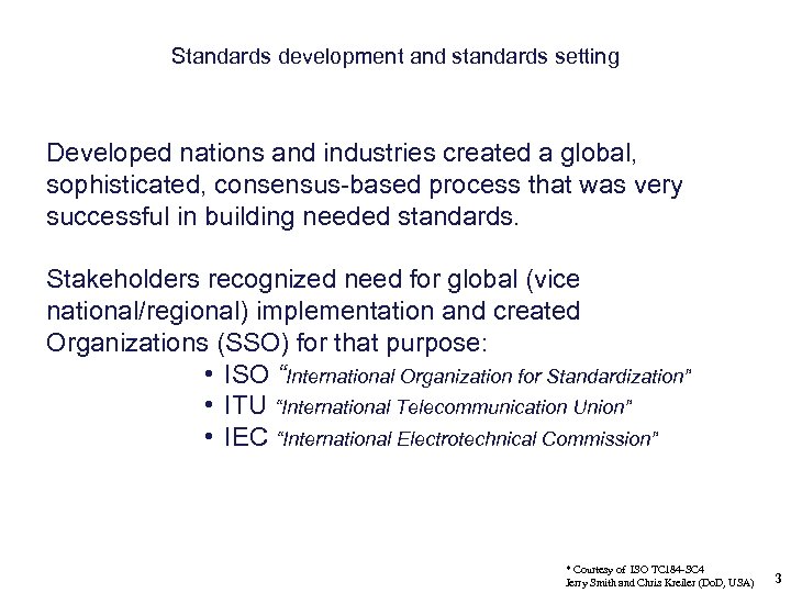 Standards development and standards setting Developed nations and industries created a global, sophisticated, consensus-based