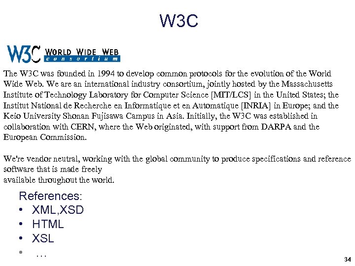 W 3 C The W 3 C was founded in 1994 to develop common