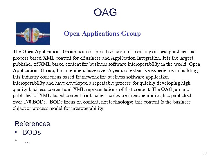 OAG Open Applications Group The Open Applications Group is a non-profit consortium focusing on