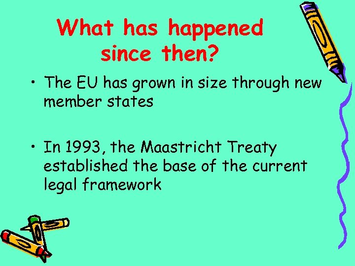 What has happened since then? • The EU has grown in size through new