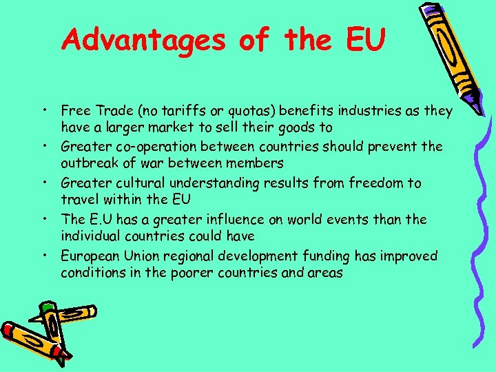 Advantages of the EU • Free Trade (no tariffs or quotas) benefits industries as