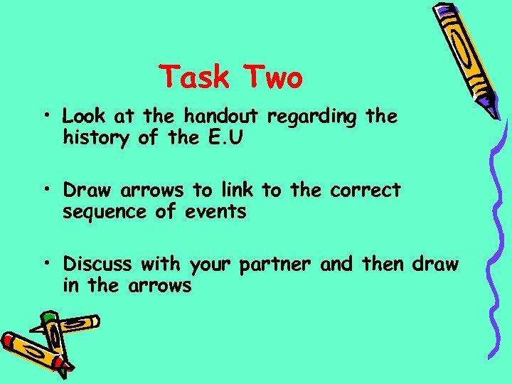 Task Two • Look at the handout regarding the history of the E. U