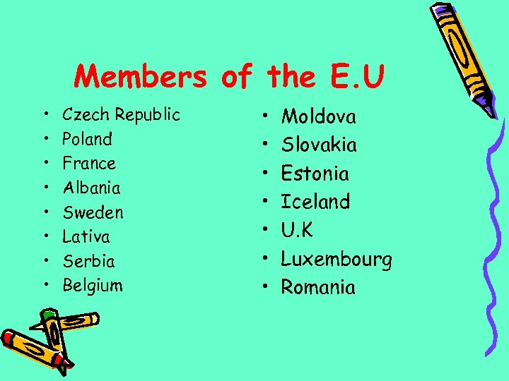 Members of the E. U • • Czech Republic Poland France Albania Sweden Lativa