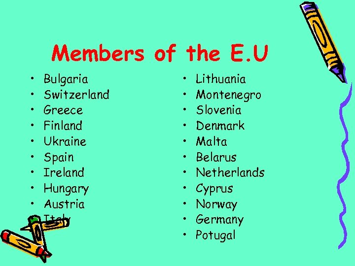 Members of the E. U • • • Bulgaria Switzerland Greece Finland Ukraine Spain