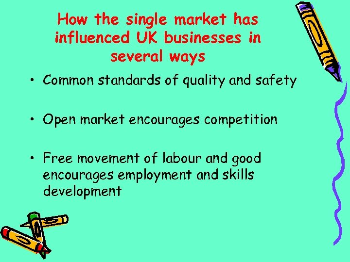 How the single market has influenced UK businesses in several ways • Common standards