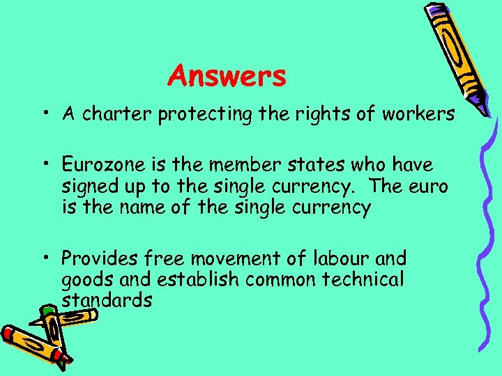 Answers • A charter protecting the rights of workers • Eurozone is the member