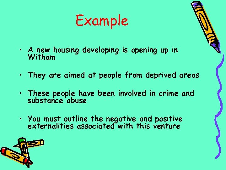 Example • A new housing developing is opening up in Witham • They are