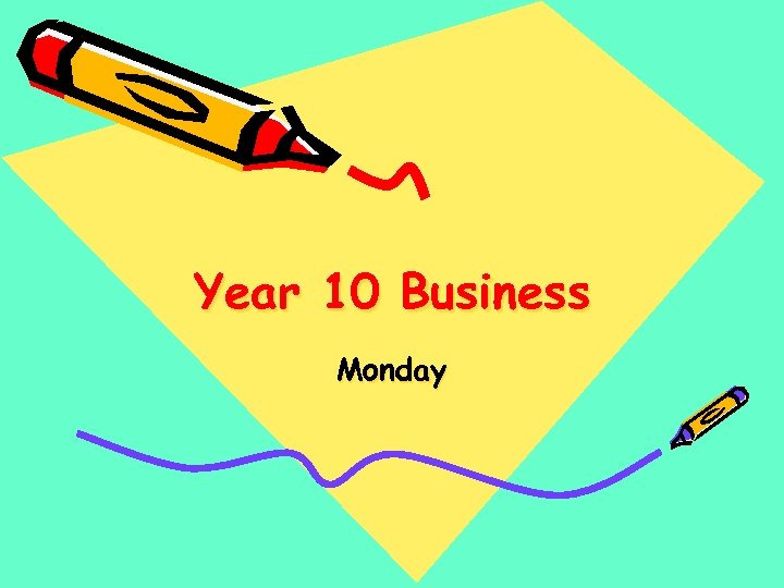 Year 10 Business Monday 