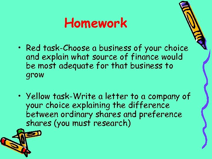 Homework • Red task-Choose a business of your choice and explain what source of