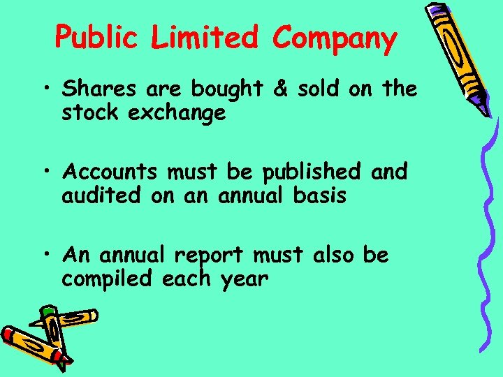 Public Limited Company • Shares are bought & sold on the stock exchange •