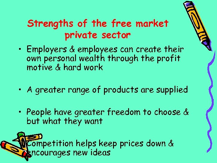 Strengths of the free market private sector • Employers & employees can create their