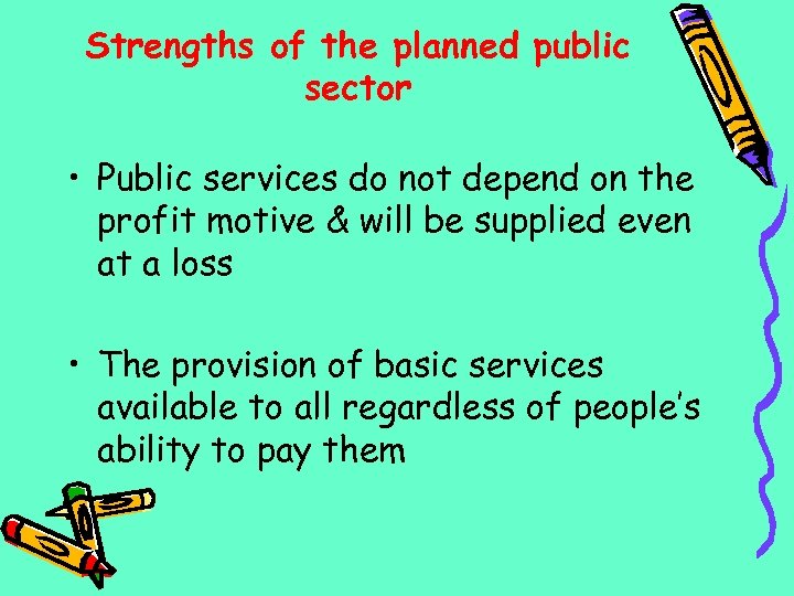 Strengths of the planned public sector • Public services do not depend on the