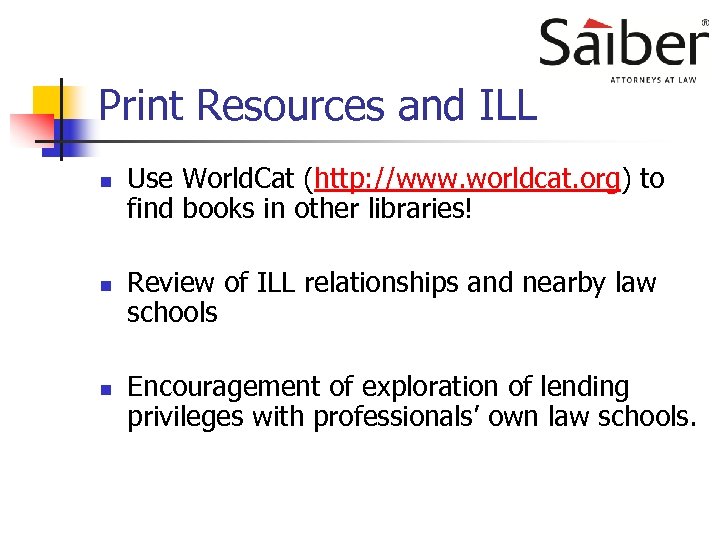 Print Resources and ILL n n n Use World. Cat (http: //www. worldcat. org)