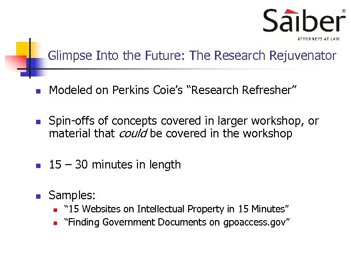 Glimpse Into the Future: The Research Rejuvenator n n Modeled on Perkins Coie’s “Research