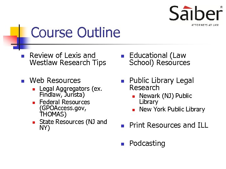 Course Outline n Review of Lexis and Westlaw Research Tips n Educational (Law School)