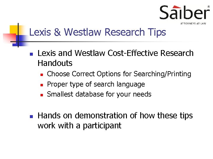 Lexis & Westlaw Research Tips n Lexis and Westlaw Cost-Effective Research Handouts n n