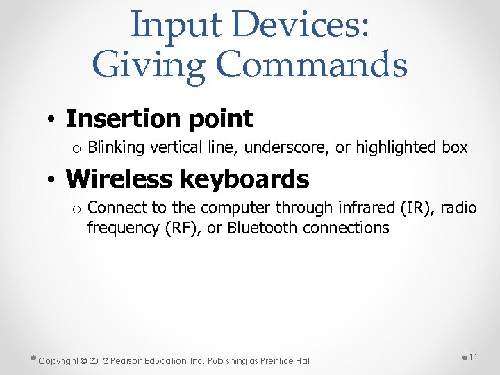 Input Devices: Giving Commands • Insertion point o Blinking vertical line, underscore, or highlighted