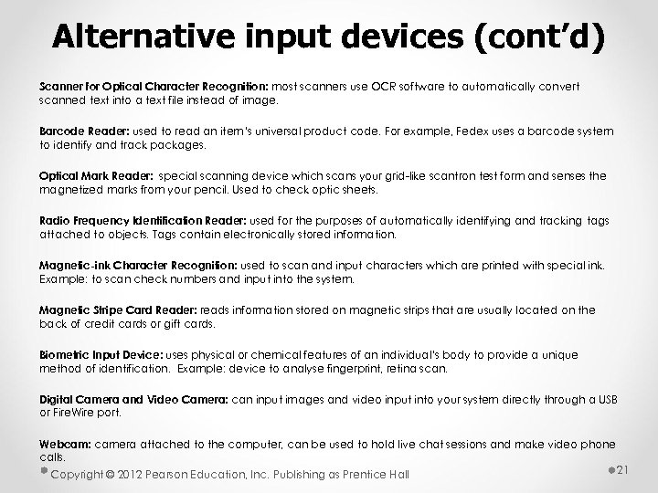 Alternative input devices (cont’d) Scanner for Optical Character Recognition: most scanners use OCR software