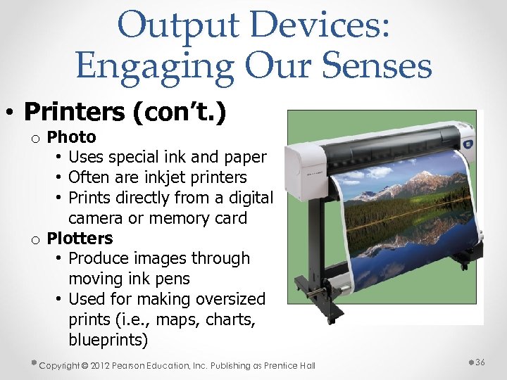 Output Devices: Engaging Our Senses • Printers (con’t. ) o Photo • Uses special