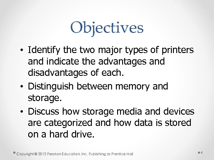 Objectives • Identify the two major types of printers and indicate the advantages and