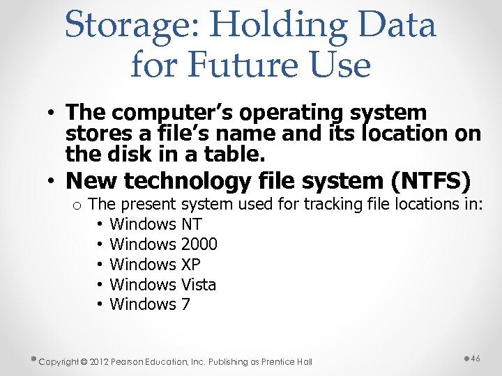 Storage: Holding Data for Future Use • The computer’s operating system stores a file’s