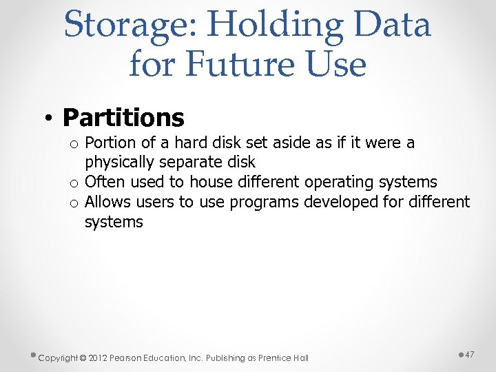 Storage: Holding Data for Future Use • Partitions o Portion of a hard disk