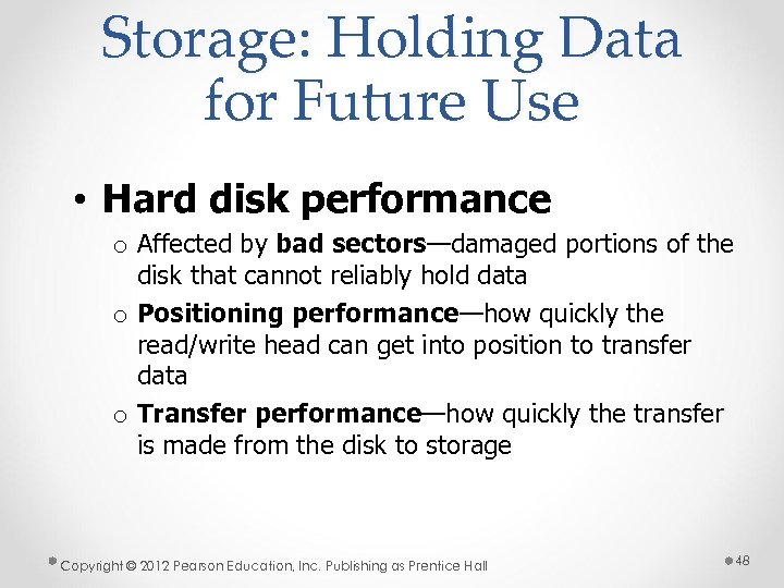 Storage: Holding Data for Future Use • Hard disk performance o Affected by bad