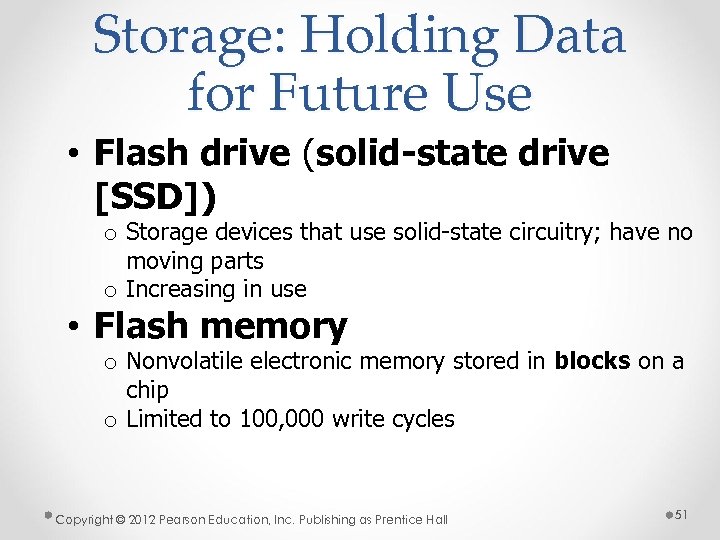 Storage: Holding Data for Future Use • Flash drive (solid-state drive [SSD]) o Storage