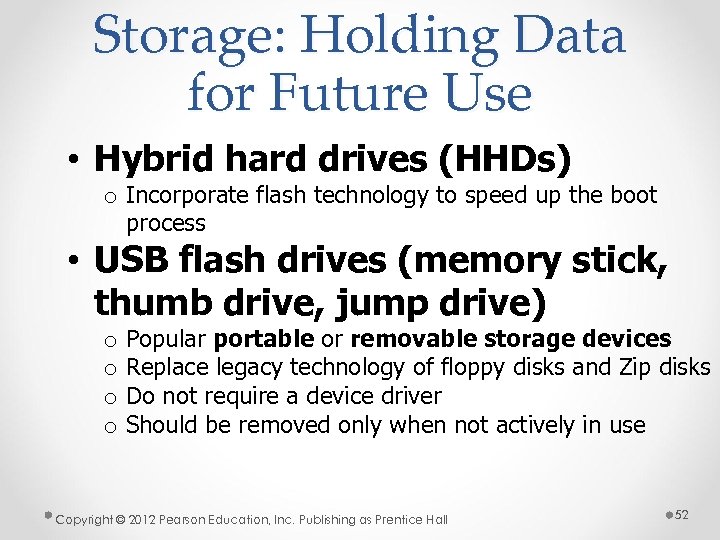 Storage: Holding Data for Future Use • Hybrid hard drives (HHDs) o Incorporate flash
