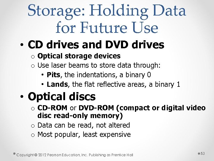 Storage: Holding Data for Future Use • CD drives and DVD drives o Optical
