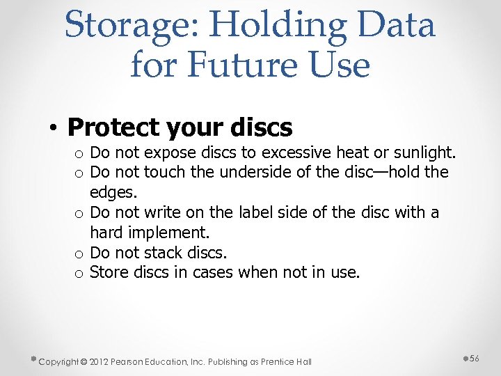 Storage: Holding Data for Future Use • Protect your discs o Do not expose