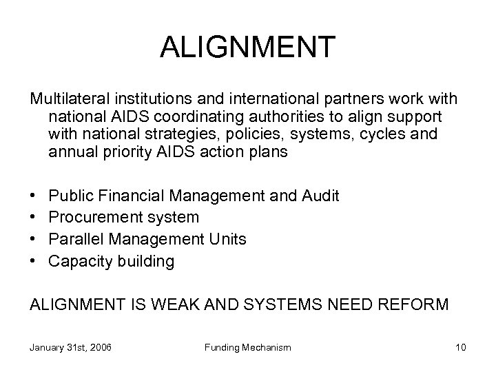 ALIGNMENT Multilateral institutions and international partners work with national AIDS coordinating authorities to align