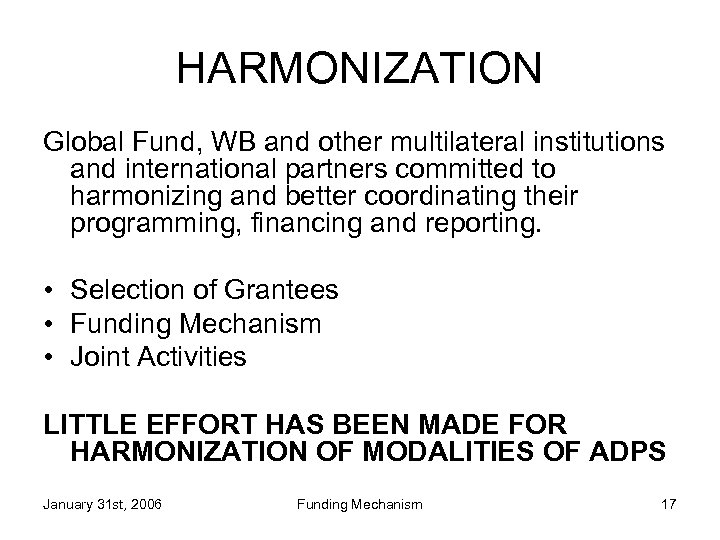 HARMONIZATION Global Fund, WB and other multilateral institutions and international partners committed to harmonizing