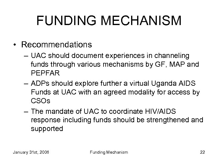 FUNDING MECHANISM • Recommendations – UAC should document experiences in channeling funds through various