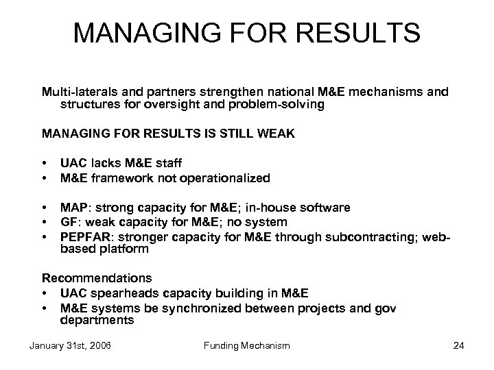 MANAGING FOR RESULTS Multi-laterals and partners strengthen national M&E mechanisms and structures for oversight