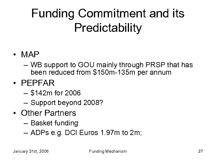 Funding Commitment and its Predictability • MAP – WB support to GOU mainly through