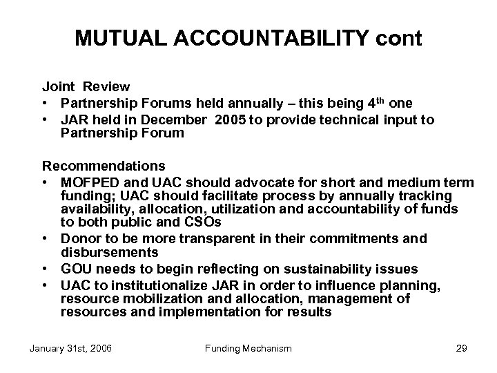 MUTUAL ACCOUNTABILITY cont Joint Review • Partnership Forums held annually – this being 4